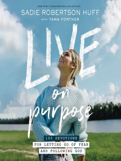 Title details for Live on Purpose by Sadie Robertson Huff - Wait list